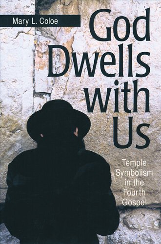 God Dwells with Us : Temple Symbolism in the Fourth Gospel