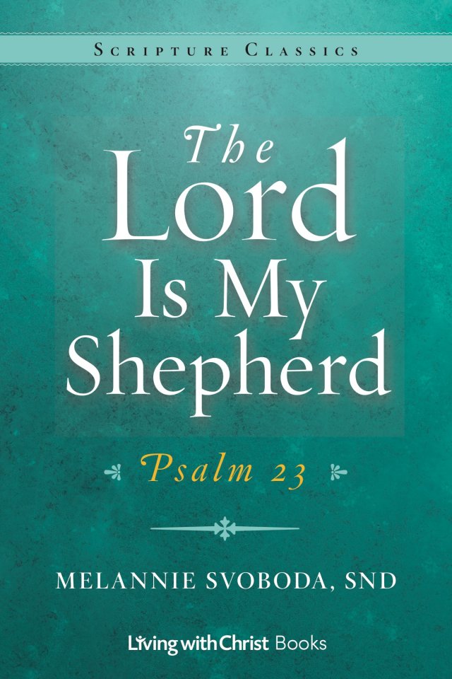 Lord is My Shepherd: Psalm 23 for Today