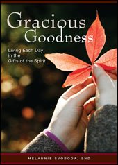 Gracious Goodness : Living Each Day in the Gifts of the Spirit