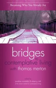 Becoming Who You Already Are Revised Edition Book 2 Bridges to Contemplative Living with Thomas Merton