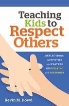 Teaching Kids to Respect Others: Reflections, Activities and Prayers on Bullying and Prejudice