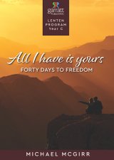 All I Have is Yours: Forty Days to Freedom Garratt Lenten Program Year C