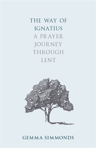 Way of Ignatius: A prayer journey through Lent 
