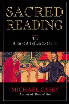 Sacred Reading : The Ancient Art of Lectio Divina
