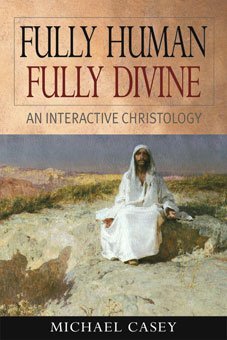 Fully Human, Fully Divine : An Interactive Christology