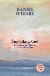 Unmasking God: Revealing the Divine in the Ordinary Book and CD