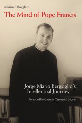 Mind of Pope Francis: Jorge Mario Bergoglio's Intellectual Journey paperback