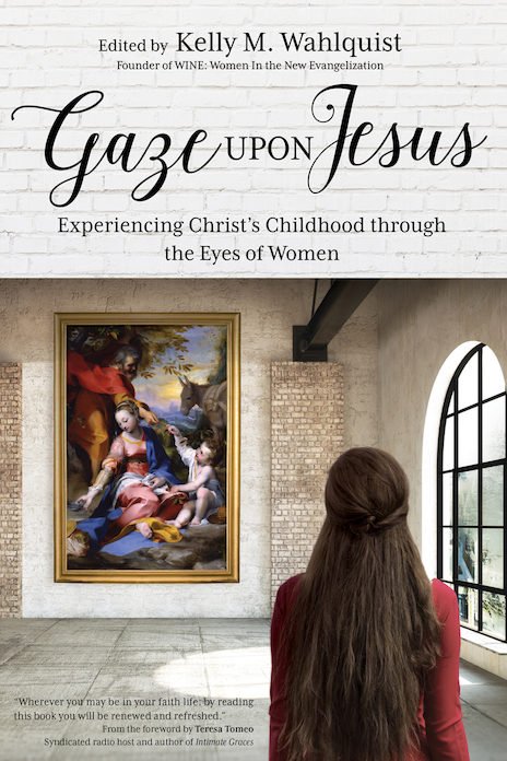 Gaze Upon Jesus: Experiencing Christ’s Childhood through the Eyes of Women