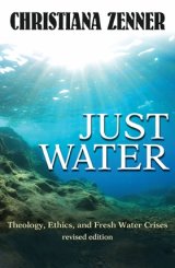 Just Water: Theology, Ethics, and Fresh Water Crises  - Revised edition