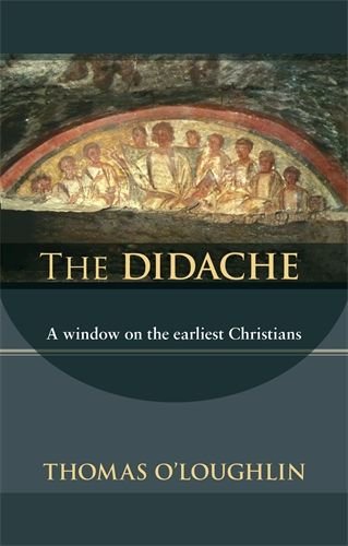 Didache: A Window on the Earliest Christians