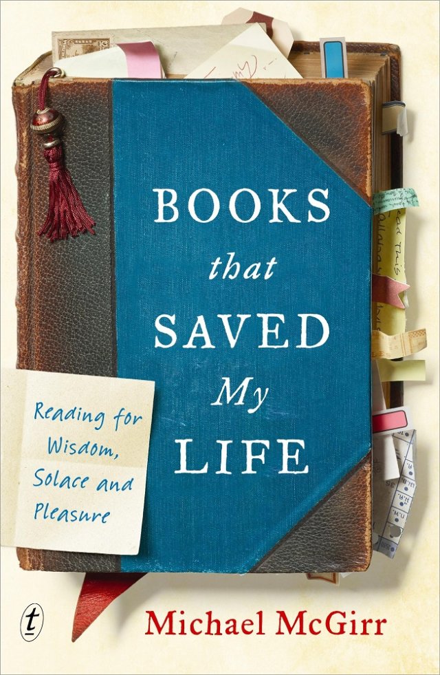 Books that Saved My Life: Reading for Wisdom, Solace and Pleasure hardcover