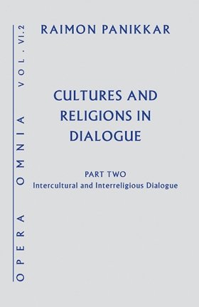 Cultures and Religions in Dialogue: Opera Omnia, Volume VI Part 2 - Intercultural and Interreligious Dialogue
