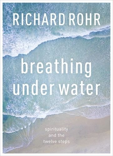 Breathing Under Water: Spirituality and the Twelve Steps