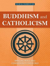 Buddhism and Catholicism: Bringing Peace and Compassion to the World - We Are All Children of God Series