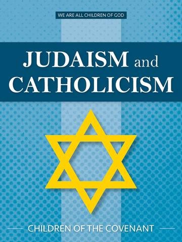 Judaism and Catholicism: Children of the Covenant - We Are All Children of God Series