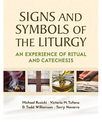 Signs and Symbols of the Liturgy: An Experience of Ritual and Catechesis