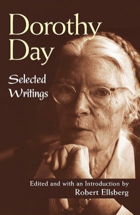 Dorothy Day : Selected Writings Anniversary Edition