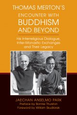 Thomas Merton’s Encounter with Buddhism and Beyond: His Interreligious Dialogue, Inter-monastic Exchanges and Their Legacy