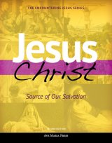 Jesus Christ: Source of Our Salvation - Student Text Second Edition Framework Course III