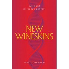 New Wineskins: Eucharist in Today’s Context