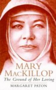 Ground of her Loving: Mary MacKillop