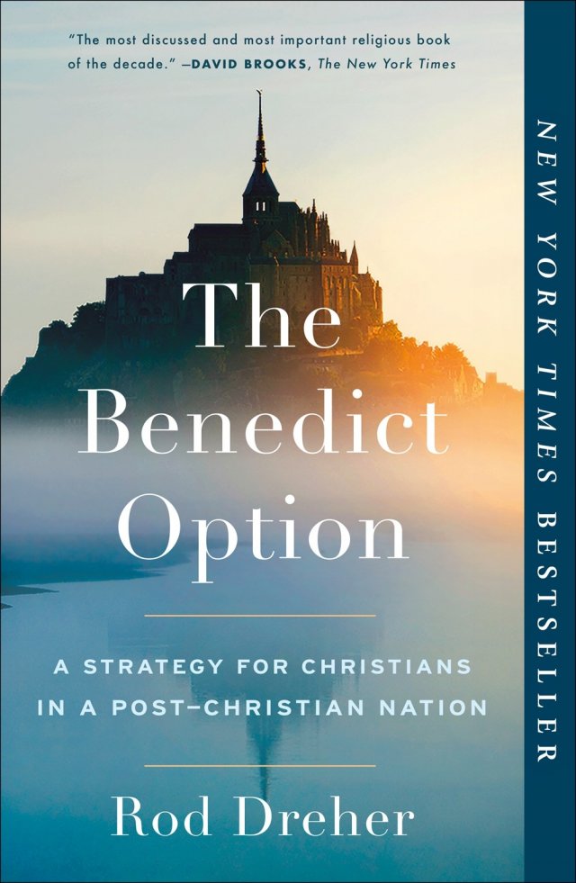 Benedict Option: A Strategy for Christians in a post-Christian Nation (paperback)
