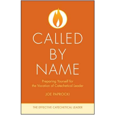 Called by Name: Preparing Yourself for the Vocation of Catechetical Leader - Effective Catechetical Leader Series