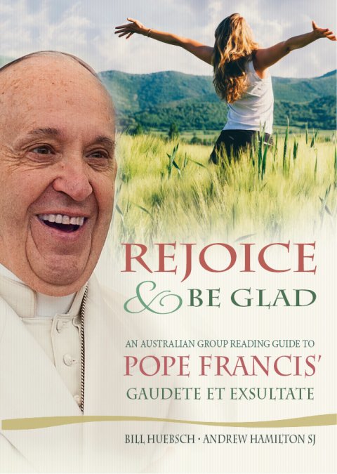 Rejoice and Be Glad:  An Australian Group Reading Guide to Pope Francis’ Gaudete et Exsultate
