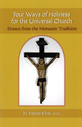Four Ways Of Holiness For The Universal Church: Drawn from the Monastic Tradition (Monastic Wisdom Series)