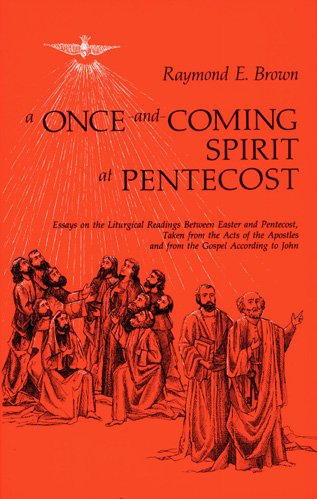 A Once-and-Coming Spirit at Pentecost : Essays on the Liturgical Readings Between Easter and Pentecost