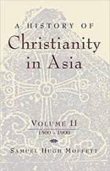 A History of Christianity in Asia Vol. 2: 1500-1900