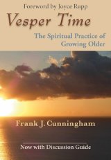 Vesper Time: the Spiritual Practice of Growing Older - With a Discussion Guide