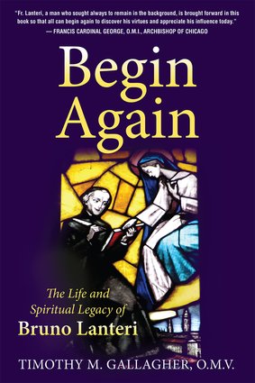 Begin Again: The Life and Spiritual Legacy of Bruno Lanteri