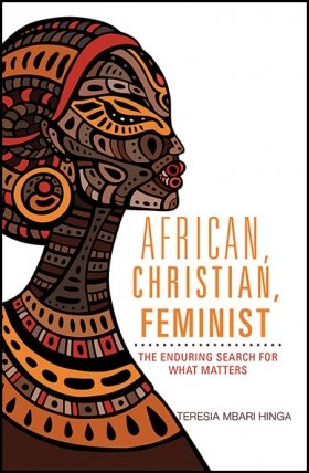 African, Christian, Feminist: The Enduring Search for What Matters