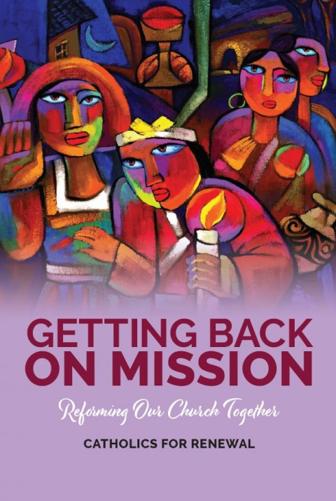 Getting Back on Mission: Reforming Our Church Together