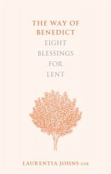 Way of Benedict: Eight Blessings for Lent