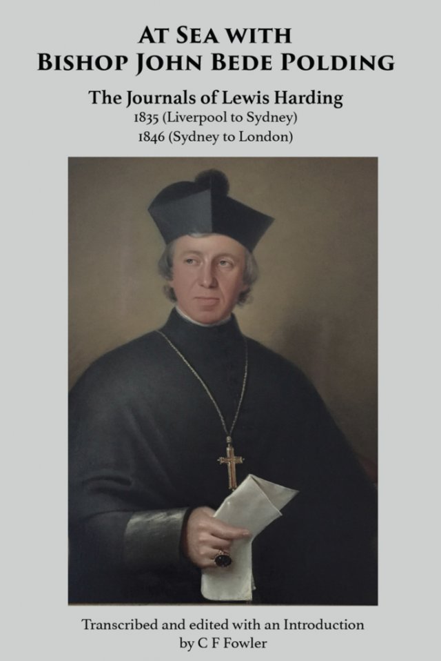 At Sea with Bishop John Bede Polding: The Journals of Lewis Harding - 1835 Liverpool to Sydney - 1846 Sydney to London (paperback)
