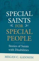 Special Saints for Special People: Stories of Saints with Disabilities