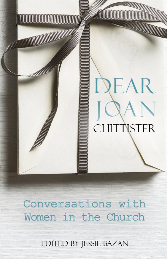 Dear Joan Chittister: Conversations with Women in the Church