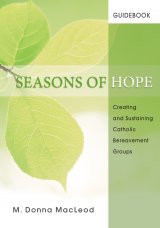 Seasons of Hope Guidebook : Creating and Sustaining Catholic Bereavement Groups