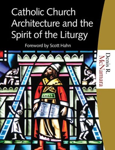 Catholic Church Architecture and the Spirit of the Liturgy  