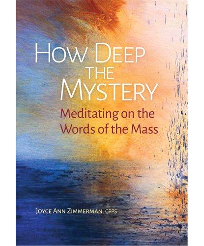 How Deep the Mystery: Meditating on the Words of the Mass