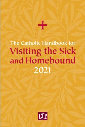 Catholic Handbook for Visiting the Sick and Homebound 2021 