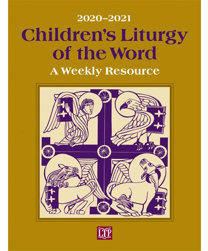 Children’s Liturgy of the Word 2020 - 2021: A Weekly Resource