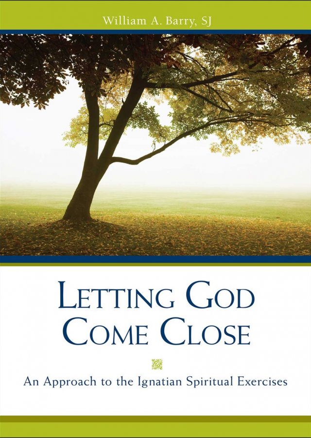 Letting God Come Close : An Approach to the Ignatian Spiritual Exercises