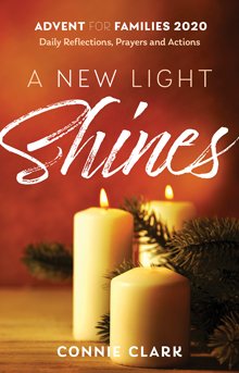 A New Light Shines: Daily Reflections, Prayers and Actions for Families Advent 2020
