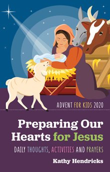 Preparing Our Hearts for Jesus: Daily Thoughts, Activities and Prayers for Kids Advent 2020