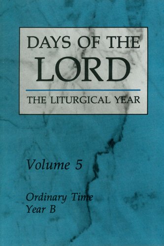 Days of the Lord the Liturgical Year Volume 5: Ordinary Time Year B