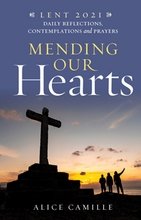 Mending Our Hearts – Daily Reflections, Contemplations and Prayers for Lent 2021