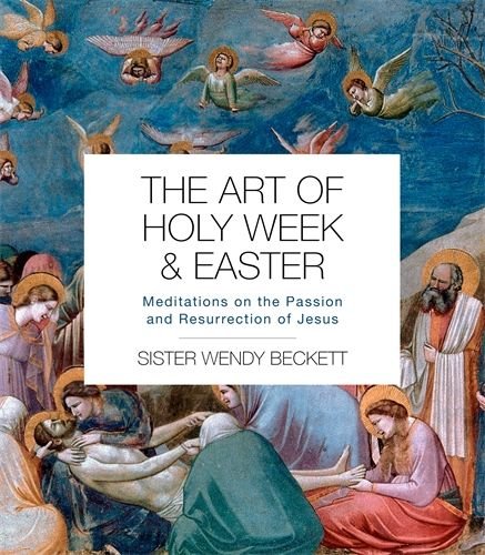 Art of Holy Week and Easter: Meditations on the Passion and Resurrection of Jesus